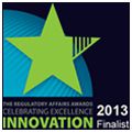 The Regulatory Affairs Awards Celebrating Excellence Innovation 2013 Finalist